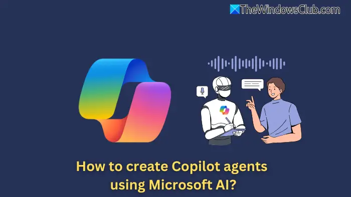 如何使用 Microsoft AI 创建 Copilot 代理？