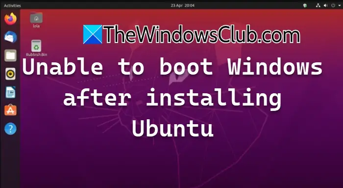 安装 Ubuntu 后无法启动 Windows [修复]