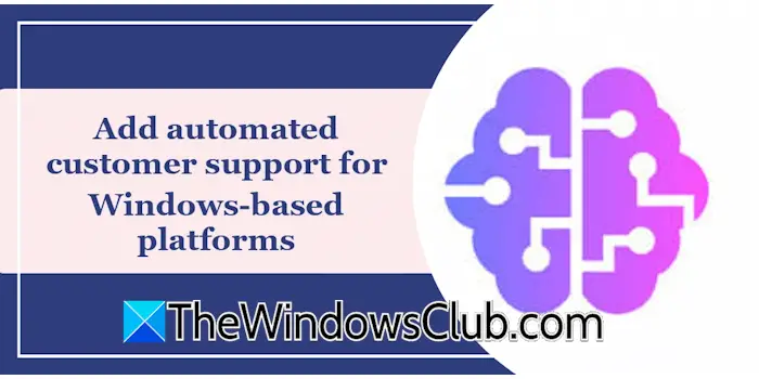 使用Customgpt添加自动化客户支持，以为基于Windows的平台